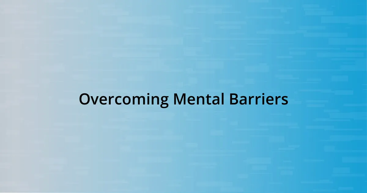 Overcoming Mental Barriers