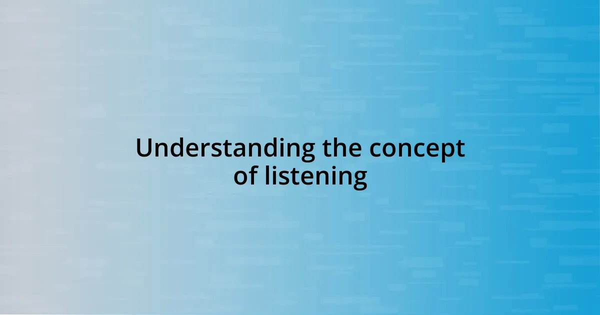 Understanding the concept of listening