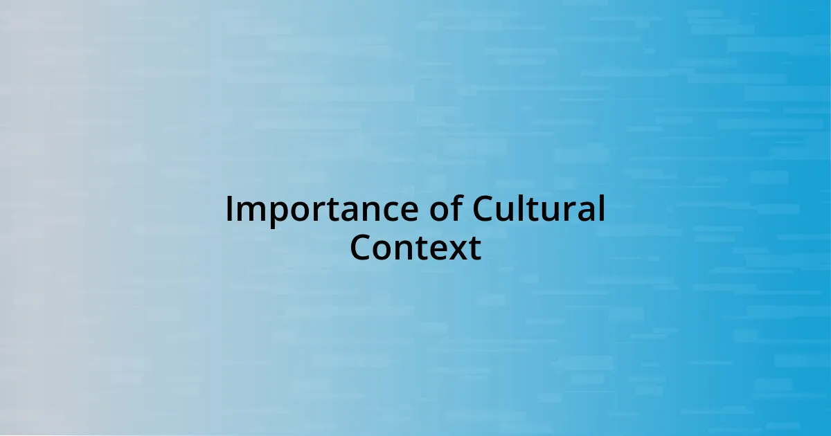 Importance of Cultural Context