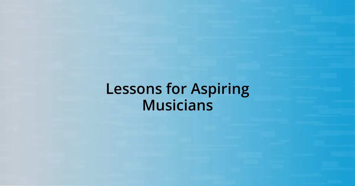 Lessons for Aspiring Musicians