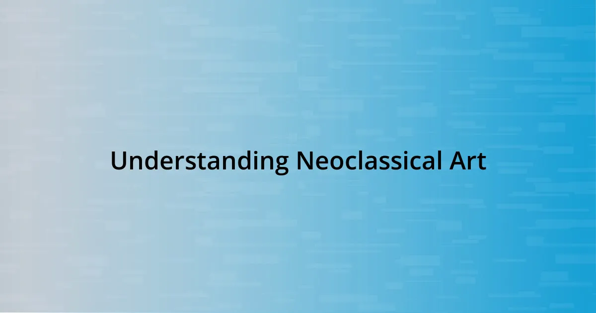 Understanding Neoclassical Art