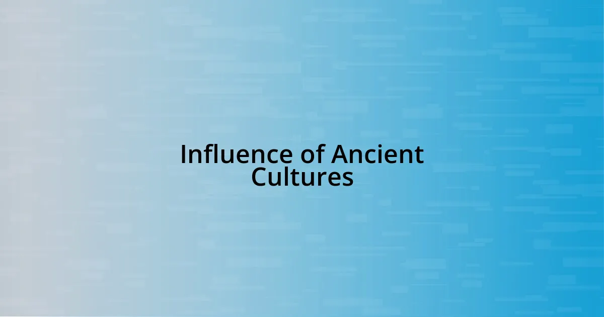 Influence of Ancient Cultures