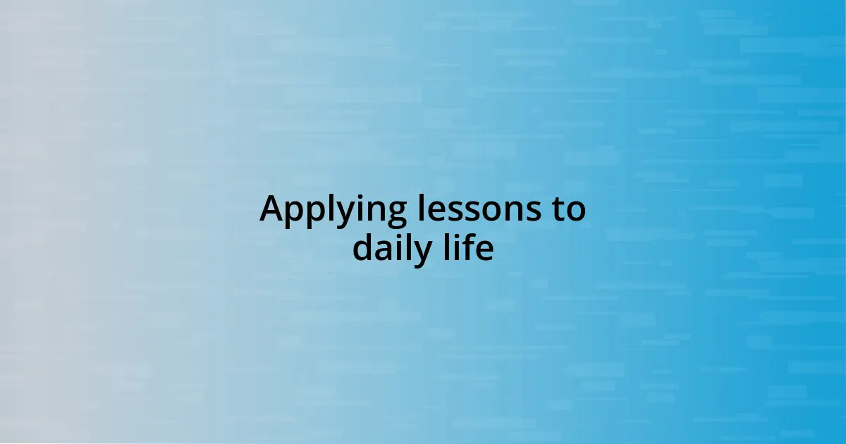 Applying lessons to daily life