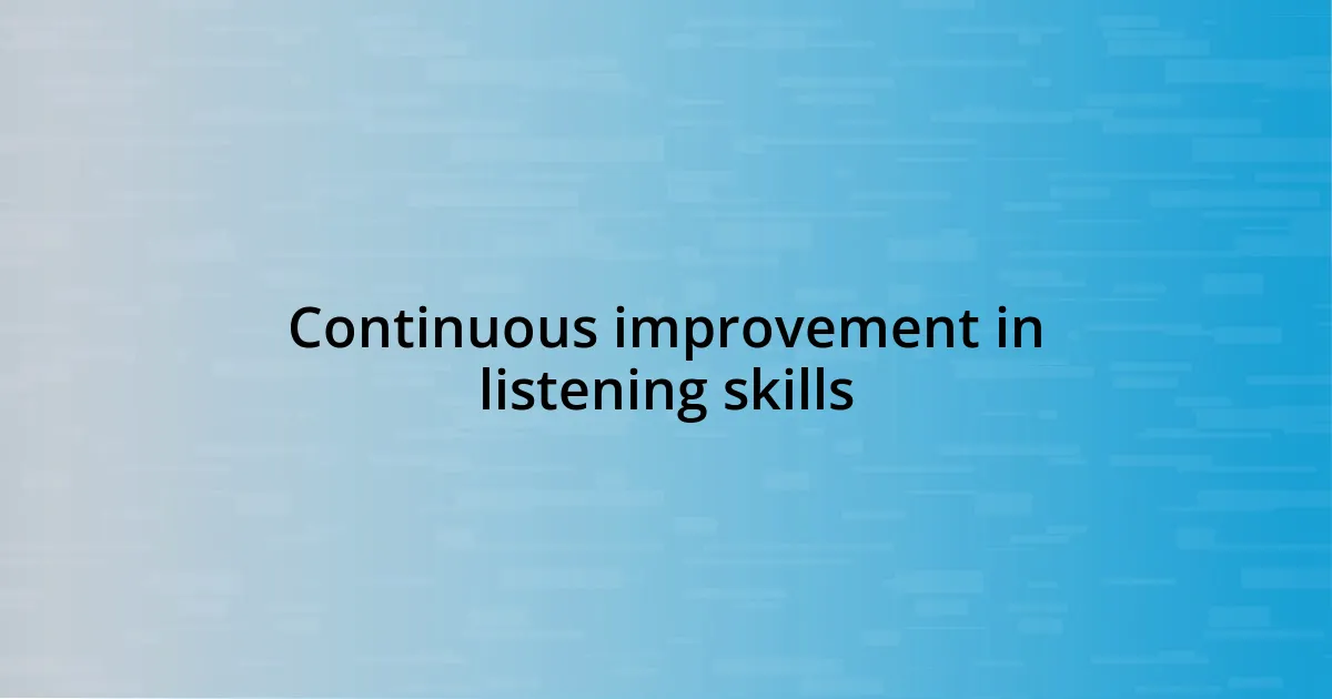 Continuous improvement in listening skills