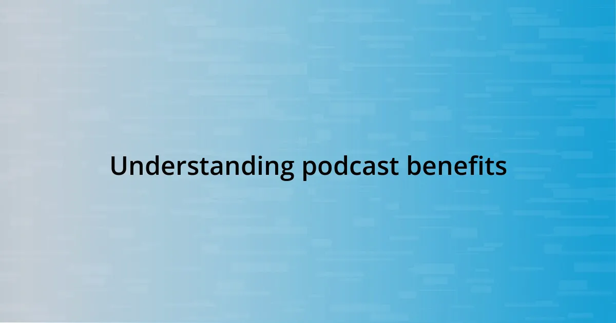 Understanding podcast benefits