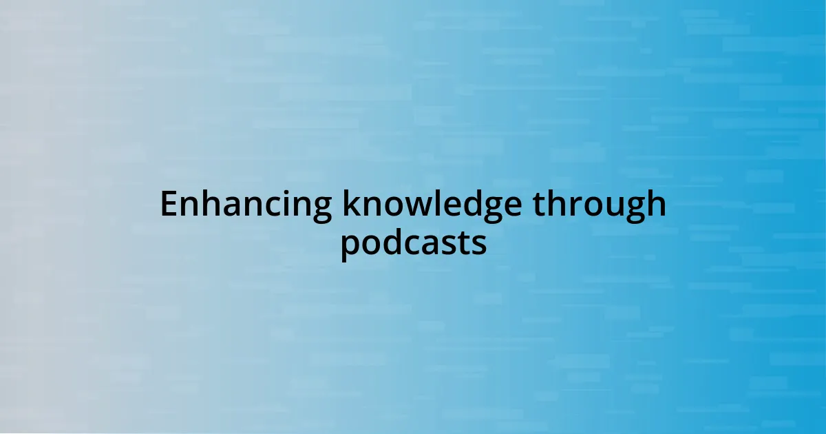 Enhancing knowledge through podcasts