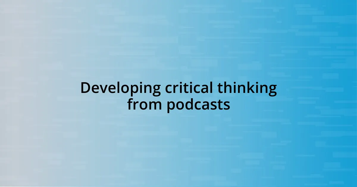 Developing critical thinking from podcasts