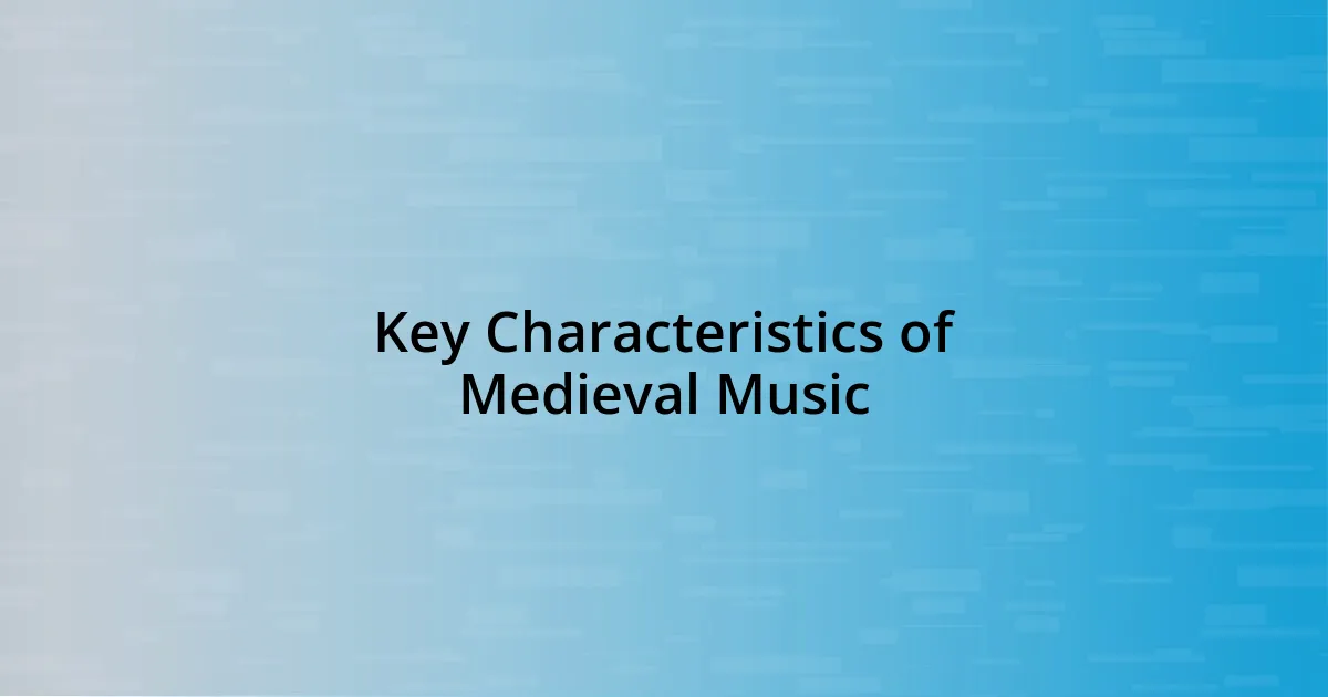 Key Characteristics of Medieval Music