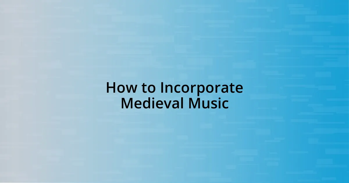 How to Incorporate Medieval Music