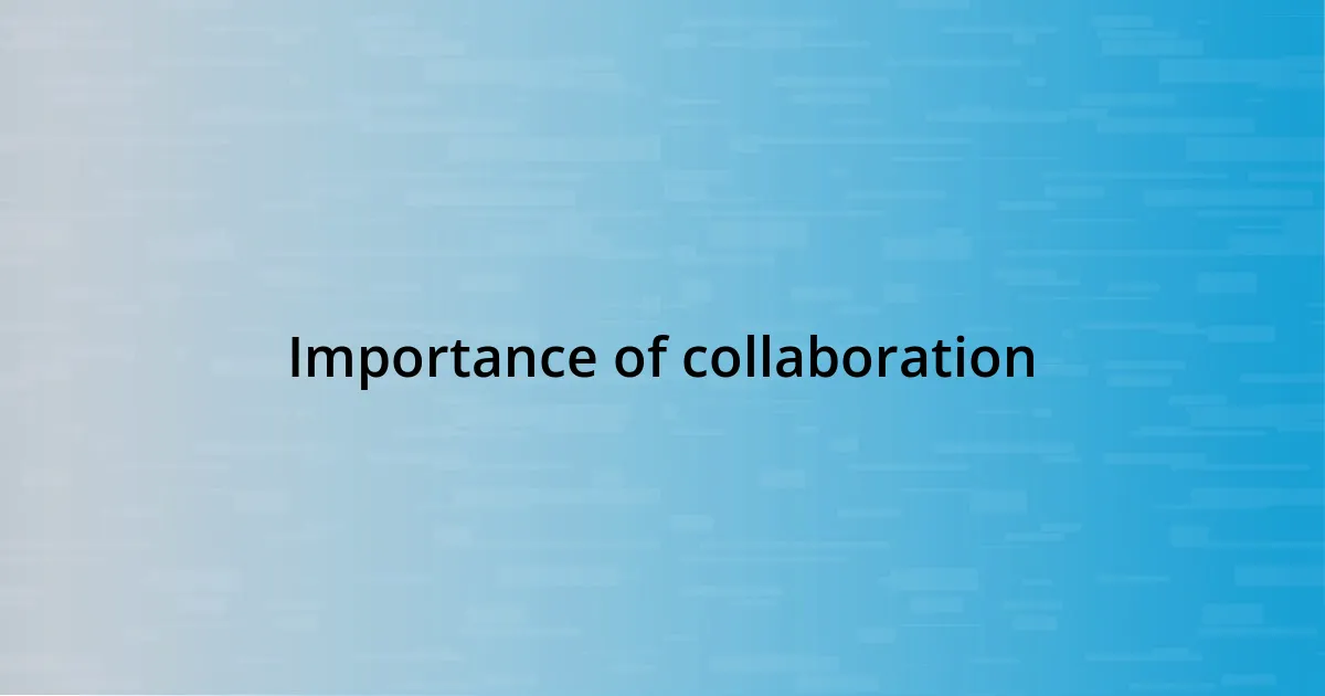 Importance of collaboration