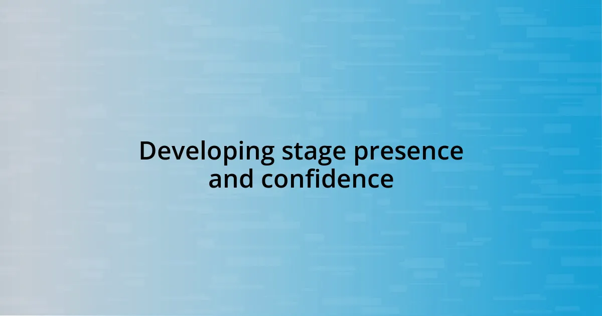 Developing stage presence and confidence