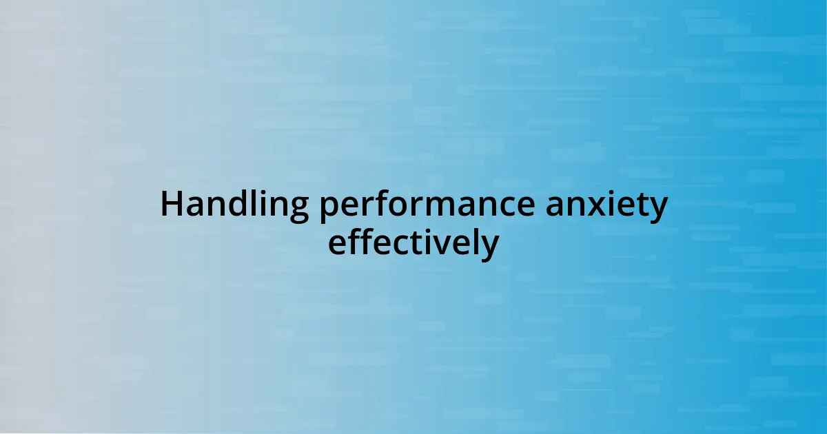 Handling performance anxiety effectively