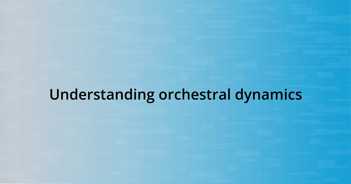 Understanding orchestral dynamics