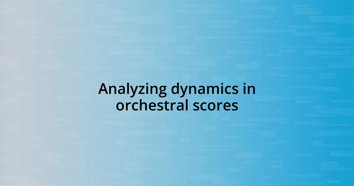 Analyzing dynamics in orchestral scores